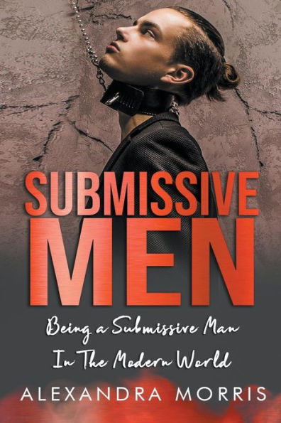 Submissive Men: Being a Man The Modern World