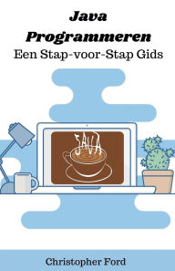 Title: Java Programmeren: Een Stap-voor-Stap Gids, Author: Christopher Ford