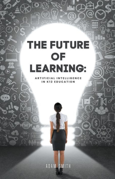 The Future of Learning: Artificial Intelligence K12 Education