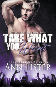 Title: Take What You Want, Author: Ann Lister