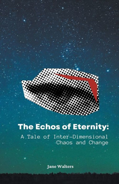 The Echoes of Eternity: A Tale Inter-Dimensional Chaos and Change