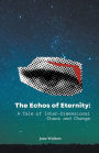 The Echoes of Eternity: A Tale of Inter-Dimensional Chaos and Change