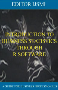 Title: Introduction To Business Statistics Through R Software, Author: Editor Ijsmi