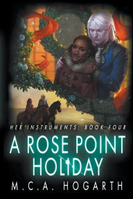 Title: A Rose Point Holiday, Author: M. C. A. Hogarth