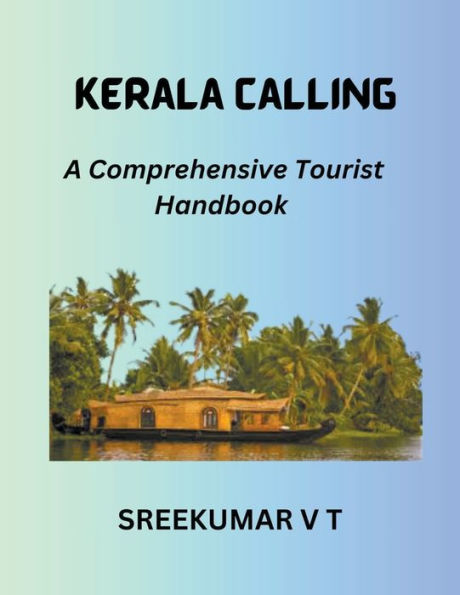 Kerala Calling: A Comprehensive Tourist Handbook