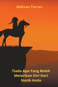 Title: Tiada Apa Yang Boleh Melarikan Diri Dari Nasib Anda, Author: Aldivan Torres