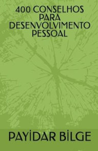 Title: 400 Conselhos Para Desenvolvimento Pessoal, Author: Payİdar Bİlge