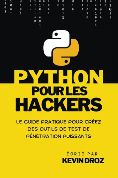 Python pour les hackers: guide pratique créez des outils de test pénétration puissants