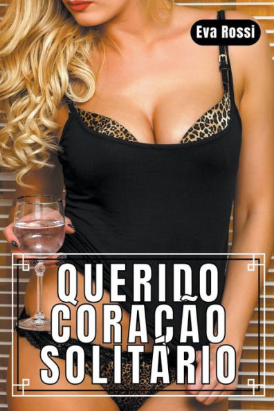 Querido Coração Solitário: 3 Contos Eróticos em Português de Sexo Hard