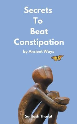 Secrets To Beat Constipation by Ancient Ways