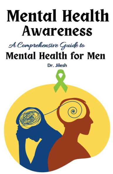 Mental Health Awareness: A Comprehensive Guide to for Men