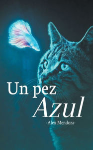 Title: Un Pez Azul, Author: Alex Mendoza