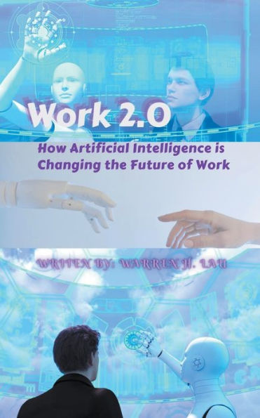 Work 2.0: How Artificial Intelligence is Changing the Future of