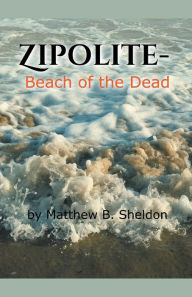 Title: Zipolite-Beach of the Dead, Author: Mb Sheldon