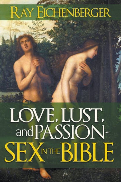Love, Lust and Passion- Sex the Bible