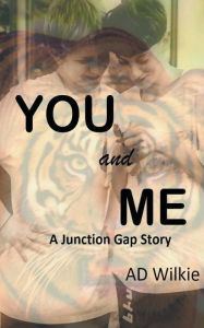 Title: You and Me, Author: AD Wilkie