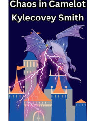 Title: Chaos in Camelot, Author: Kylecovey Smith