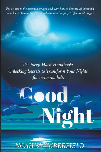 The Sleep Hack Handbook: Unlocking Secrets to Transform Your Nights for insomnia help