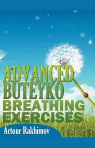 Title: Advanced Buteyko Breathing Exercises, Author: Artour Rakhimov