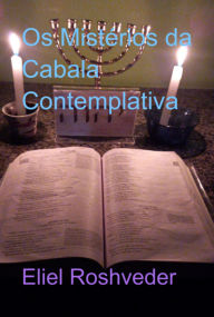 Title: Os Mistérios Da Cabala Contemplativa, Author: Eliel Roshveder