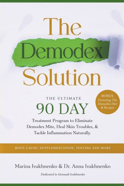 The Demodex Solution: Ultimate 90 Day Treatment Program to Eliminate Mite, Heal Skin Troubles, & Tackle Inflammation Naturally.