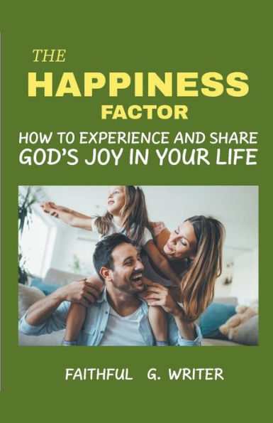 The Happiness Factor: How to Experience and Share God's Joy Your Life