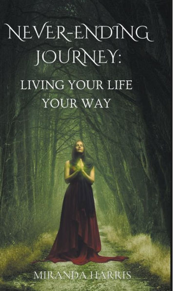 Never-Ending Journey: Living Your Life Your Way