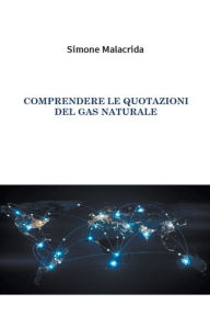 Title: Comprendere le quotazioni del gas naturale, Author: Simone Malacrida
