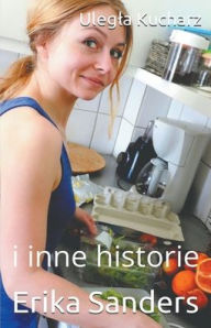 Title: Ulegla Kucharz i inne historie, Author: Erika Sanders