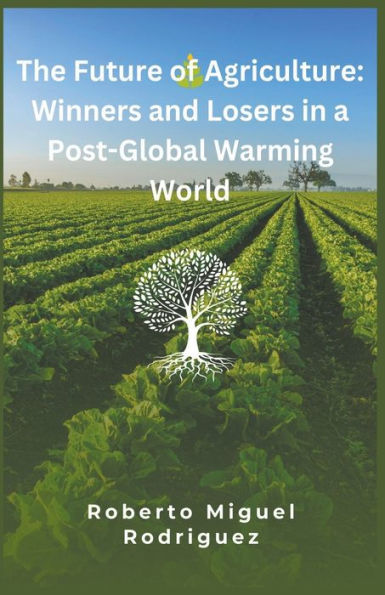 The Future of Agriculture: Winners and Losers a Post-Global Warming World