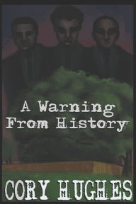 Title: A Warning From History, Author: Cory Hughes