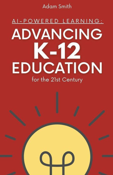 AI-Powered Learning: Advancing K12 Education for the 21st Century