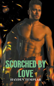 Title: Scorched By Love, Author: Hayden Templar