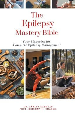 The Epilepsy Mastery Bible: Your Blueprint For Complete Management