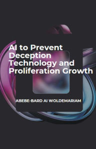Title: AI to Prevent Deception Technology and Proliferation Growth, Author: Woldemariam
