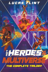 Title: The Heroes of the Multiverse: The Complete Trilogy, Author: Lucas Flint