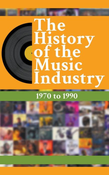 The History Of Music Industry: 1970 to 1990