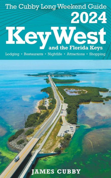 Key West & The Florida Keys The Cubby 2024 Long Weekend Guide