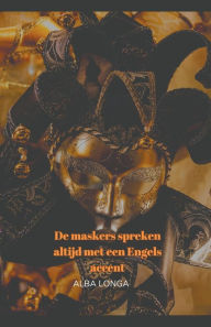 Title: De maskers spreken altijd met een Engels accent., Author: Alba Longa