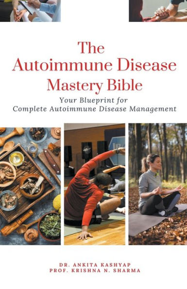 The Autoimmune Disease Mastery Bible: Your Blueprint for Complete Management