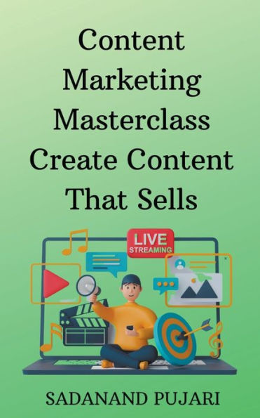 Content Marketing Masterclass Create That Sells