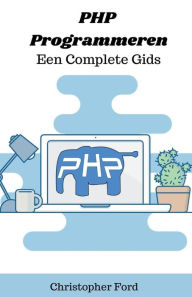 Title: PHP Programmeren: Een Complete Gids, Author: Christopher Ford