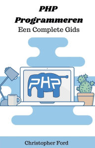 Title: PHP Programmeren: Een Complete Gids, Author: Christopher Ford