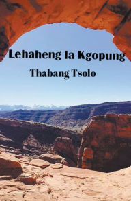 Title: Lehaheng la Kgopung, Author: Thabang Tsolo