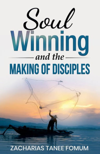 Soul-Winning And the Making of Disciples