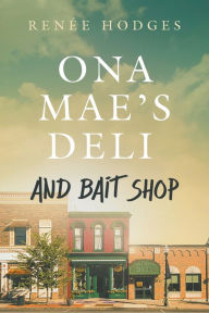 Free uk audio books download Ona Mae's Deli and Bait Shop CHM RTF in English 9798223363743 by Renee Hodges, Renee Hodges