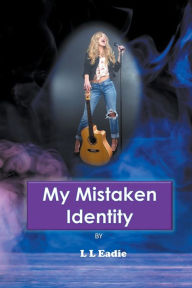 Title: My Mistaken Identity, Author: LL Eadie