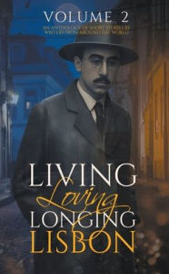 Title: Living, Loving, Longing, Lisbon, Author: Marina Pacheco