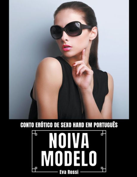 Noiva Modelo: Conto Erótico de Sexo Hard em Português