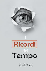 Title: I Ricordi del Tempo, Author: Frank Brown